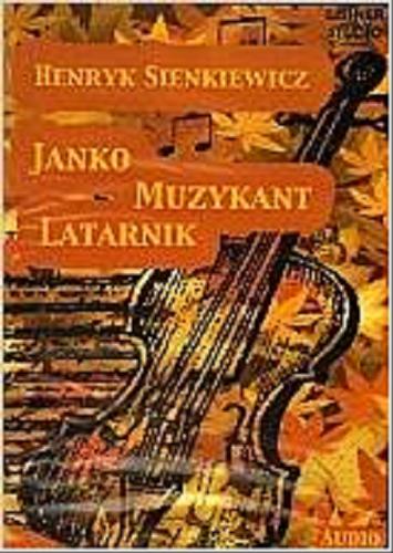 Okładka książki Janko Muzykant [Dokument dźwiękowy] ; Latarnik / Henryk Sienkiewicz.