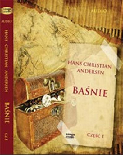 Okładka książki Baśnie / [Dokument dźwiękowy] / część 1 / Hans Christian Andersen ; czyta: Andrzej Szopa; Stanisław Biczysko; Joanna Lissner