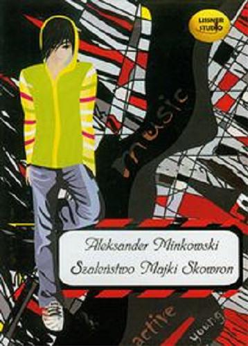Okładka książki Szaleństwo Majki Skowron [Dokument dźwiękowy] / Aleksander Minkowski.