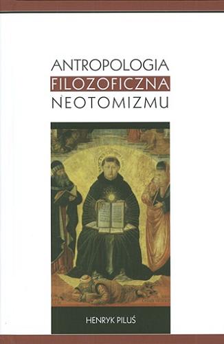 Okładka książki  Antropologia filozoficzna neotomizmu  1