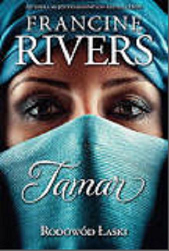Okładka książki Tamar / Francine Rivers ; przekład Marta Balon.