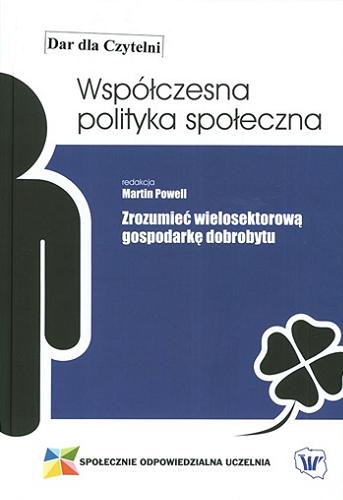 Okładka książki Zrozumieć wielosektorową gospodarkę dobrobytu / red. Martin Powell ; przekł. Stanisław Kamiński.