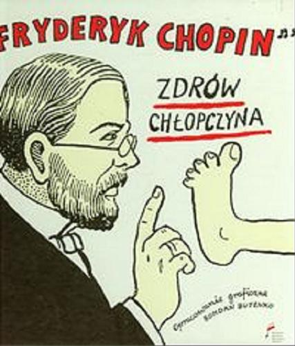 Okładka książki Zdrów chłopczyna / Fryderyk Chopin ; [oprac, grafi. Bohdan Butenko].