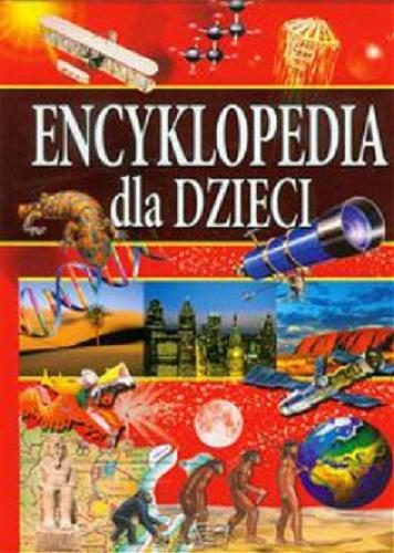 Okładka książki Encyklopedia dla dzieci / redakcja Paulina Kędziora.