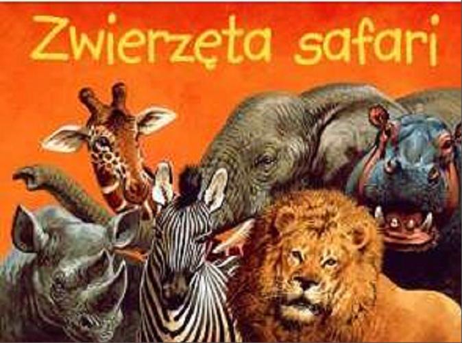 Okładka książki Zwierzęta safari / [projekt i ilustracje John Francis ; tekst Gill Davis].