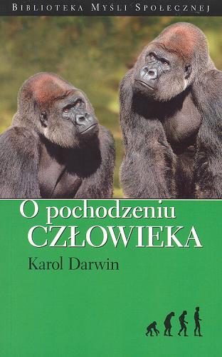 Okładka książki O pochodzeniu człowieka / Karol Darwin ; [tł. M. Ilecki].