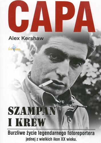 Okładka książki  Capa - szampan i krew : burzliwe życie legendarnego fotoreportera jednej z wielkich ikon XX wieku  1
