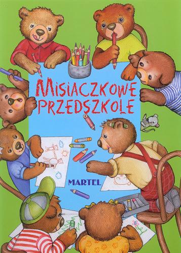 Okładka książki Misiaczkowe przedszkole / Marta Berowska ; il. Regina Szczęść.