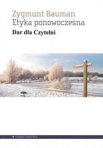 Okładka książki Etyka ponowoczesna / Zygmunt Bauman ; przeł. Janina Bauman i Joanna Tokarska-Bakir.