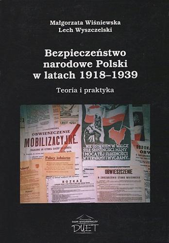 Okładka książki Bezpieczeństwo narodowe Polski w latach 1918-1939 : teoria i praktyka / Małgorzata Wiśniewska, Lech Wyszczelski.