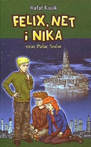 Okładka książki Felix, Net i Nika oraz Pałac Snów [E-book] / Rafał Kosik ; ilustracje autora
