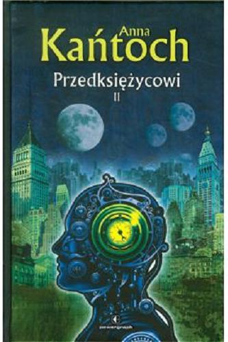 Okładka książki Przedksiężycowi. T. 2 / Anna Kańtoch.