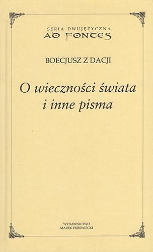 Okładka książki O wieczności świata ; O dobru najwyższym ; O snach ; O poznaniu rozumowym / Boecjusz z Dacji ; przełożył, wstępem i komentarzami opatrzył Władysław Seńko.
