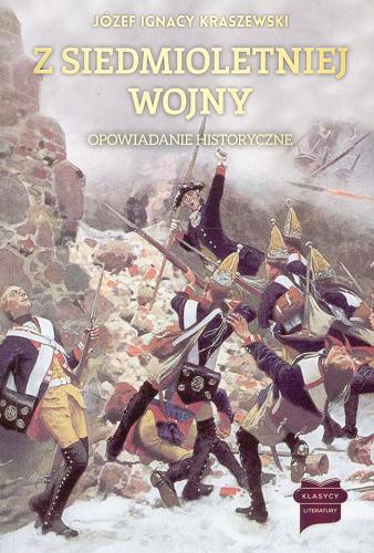 Okładka książki Z siedmioletniej wojny : opowiadanie historyczne / Józef Ignacy Kraszewski ; [redakcja, korekta, przypisy oraz posłowie: Łukasz Front].