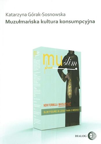Okładka książki  Muzułmańska kultura konsumpcyjna  1