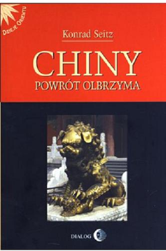 Okładka książki Chiny : powrót olbrzyma / Konrad Seitz ; przełożył Tomasz Mazur.