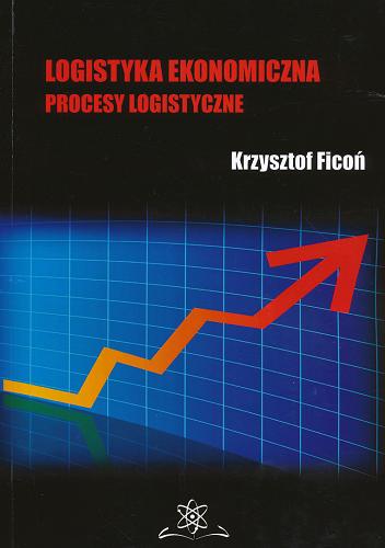 Okładka książki  Logistyka ekonomiczna : procesy logistyczne  1