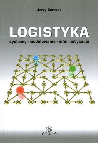 Okładka książki  Logistyka : systemy, modelowanie, informatyzacja  5