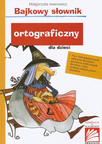 Okładka książki Bajkowy słownik ortograficzny dla dzieci / Małgorzata Iwanowicz ; [il. Aneta Krella-Moch].