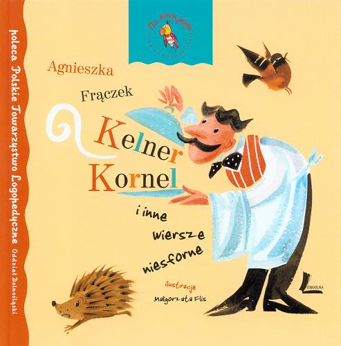 Okładka książki Kelner Kornel i inne wiersze niesforne / Agnieszka Frączek ; il. Małgorzata Flis.