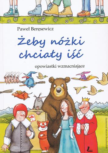 Okładka książki Żeby nóżki chciały iść / Paweł Beręsewicz ; il. Marcin Bruchnalski.