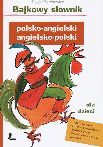 Okładka książki Bajkowy słownik polsko-angielski angielsko-polski dla dzieci / Paweł Beręsewicz ; okładka i ilustracje. Małgorzata Flis.