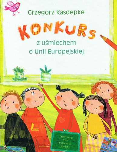 Okładka książki Konkurs : z uśmiechem o Unii Europejskiej / Grzegorz Kasdepke ; il. Ewa Poklewska-Koziełło.