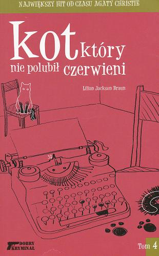 Okładka książki Kot, który nie polubił czerwieni / T. 4 / Lilian Jackson Braun ; przeł. Maja Szybińska.