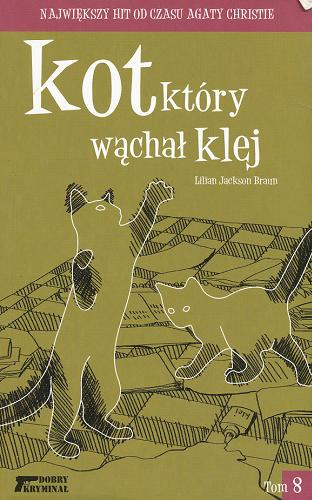 Okładka książki Kot, który wąchał klej / T. 8 / Lilian Jackson Braun ; przeł. Maja Szybińska.