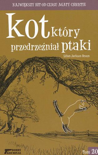 Okładka książki Kot, który przedrzeźniał ptaki / T. 20 / Lilian Jackson Braun ; tł. Tomasz Rosiński.