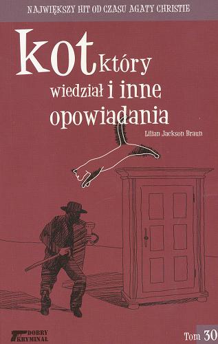 Okładka książki Kot, który wiedział i inne opowiadania / T. 30 / Lilian Jackson Braun ; przełożył Stanisław Kroszczyński.