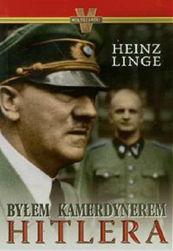 Okładka książki Byłem kamerdynerem Hitlera / Heinz Linge ; tł. Wojciech Łygaś.