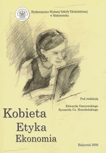 Okładka książki Kobieta, etyka, ekonomia / pod red. Edwarda Ozorowskiego, Ryszarda Cz. Horodeńskiego.