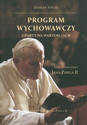 Okładka książki  Program wychowawczy oparty na wartościach : według nauczania Jana Pawła II  2