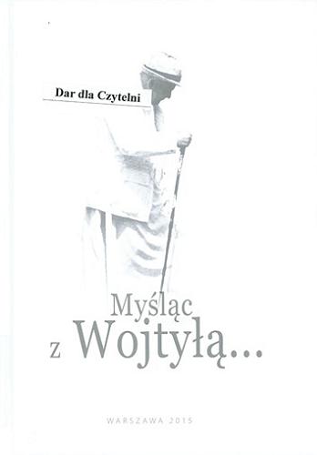 Okładka książki Myśląc z Wojtyłą... / [redaktor naukowy Dominika Żukowska-Gardzińska].