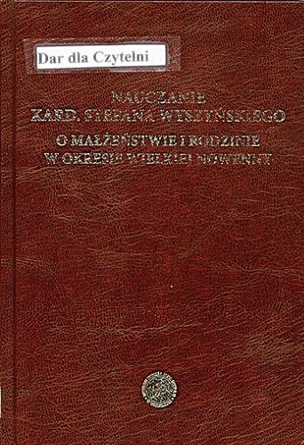 Okładka książki Nauczanie kard. Stefana Wyszyńskiego o małżeństwie i rodzinie w okresie wielkiej nowenny / Zdzisław Struzik.