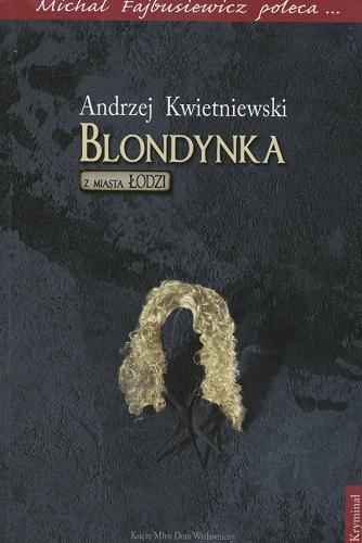 Okładka książki Blondynka z miasta Łodzi / Andrzej Kwietniewski.