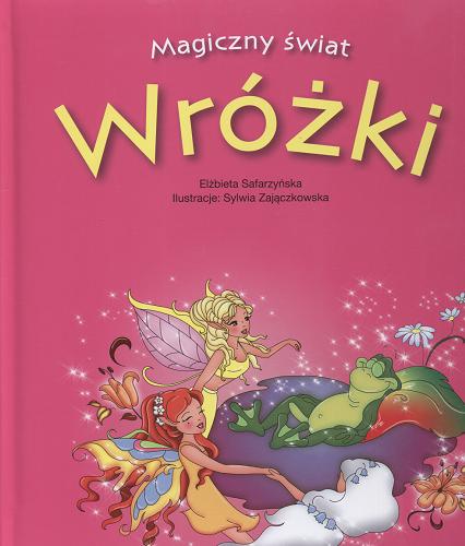 Okładka książki Wróżki / Elżbieta Safarzyńska ; ilustracje Sylwia Zajączkowska.