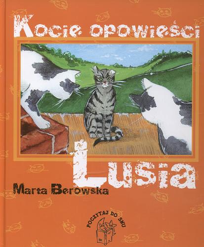 Okładka książki Kocie opowieści : Lusia / Marta Berowska; il. Gabriela Malinowska.