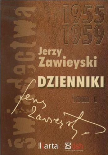 Okładka książki Dzienniki. T. 1, Wybór z lat 1955-1959 / Jerzy Zawieyski ; [wybór i oprac. red. Agnieszka Knyt ; współpr. Magdalena Czoch].