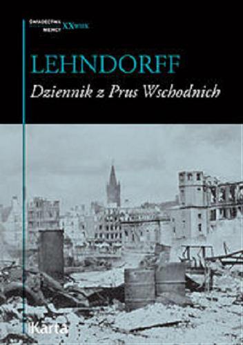 Okładka książki Dziennik z Prus Wschodnich : zapiski lekarza z lat 1945-1947 / Hans von Lehndorff ; [tł. z niem. Zdzisław Owczarek].