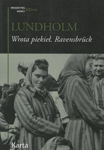 Okładka książki Wrota piekieł : Ravensbrück / Anja Lundholm ; tł. z niem. Ewa Czerwiakowska.
