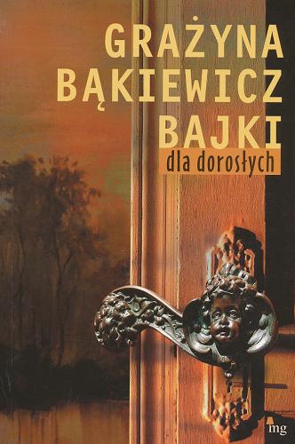 Okładka książki Bajki dla dorosłych / Grażyna Bąkiewicz.