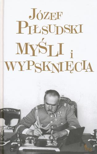Okładka książki Myśli i wypsknięcia / Józef Piłsudski.
