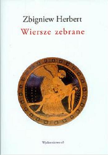 Okładka książki Wiersze zebrane / Zbigniew Herbert ; oprac. edytorskie Ryszard Krynicki.