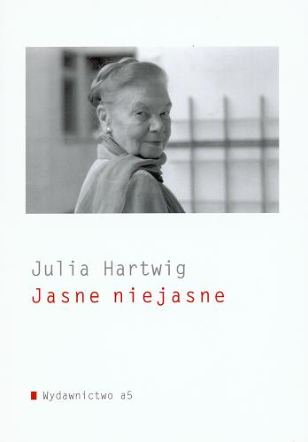 Okładka książki Jasne niejasne / Julia Hartwig.