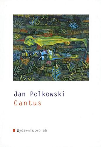Okładka książki Cantus / Jan Polkowski ; rys. Jacek Sroka.