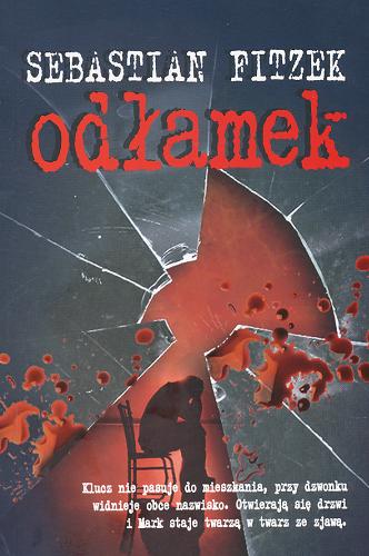 Okładka książki Odłamek / Sebastian Fitzek ; przełożyła Barbara Tarnas.