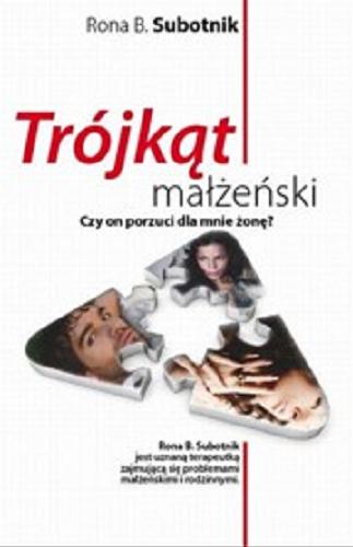 Okładka książki Trójkąt małżeński :  czy on porzuci dla mnie żonę? / Rona B. Subotnik ; przeł. Barbara Grabska-Siwek.