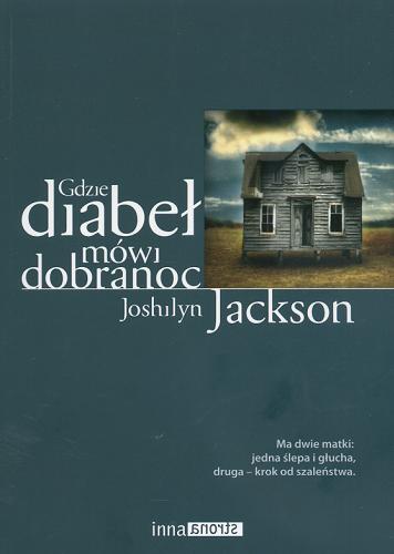 Okładka książki Gdzie diabeł mówi dobranoc / Joshilyn Jackson ; przeł. Radosław Madejski.